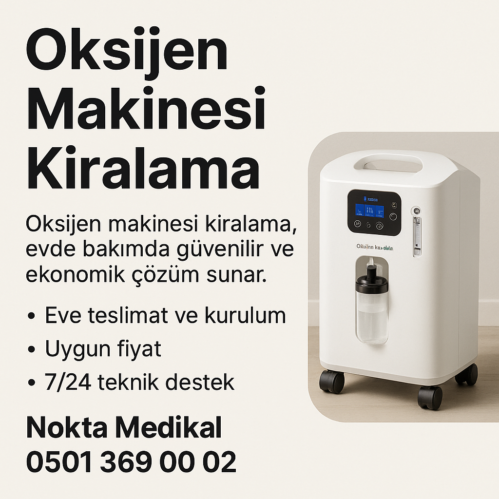 Oksijen Makinesi Kiralama Nokta Medikal ile Güvenilir ve Ekonomik Çözüm