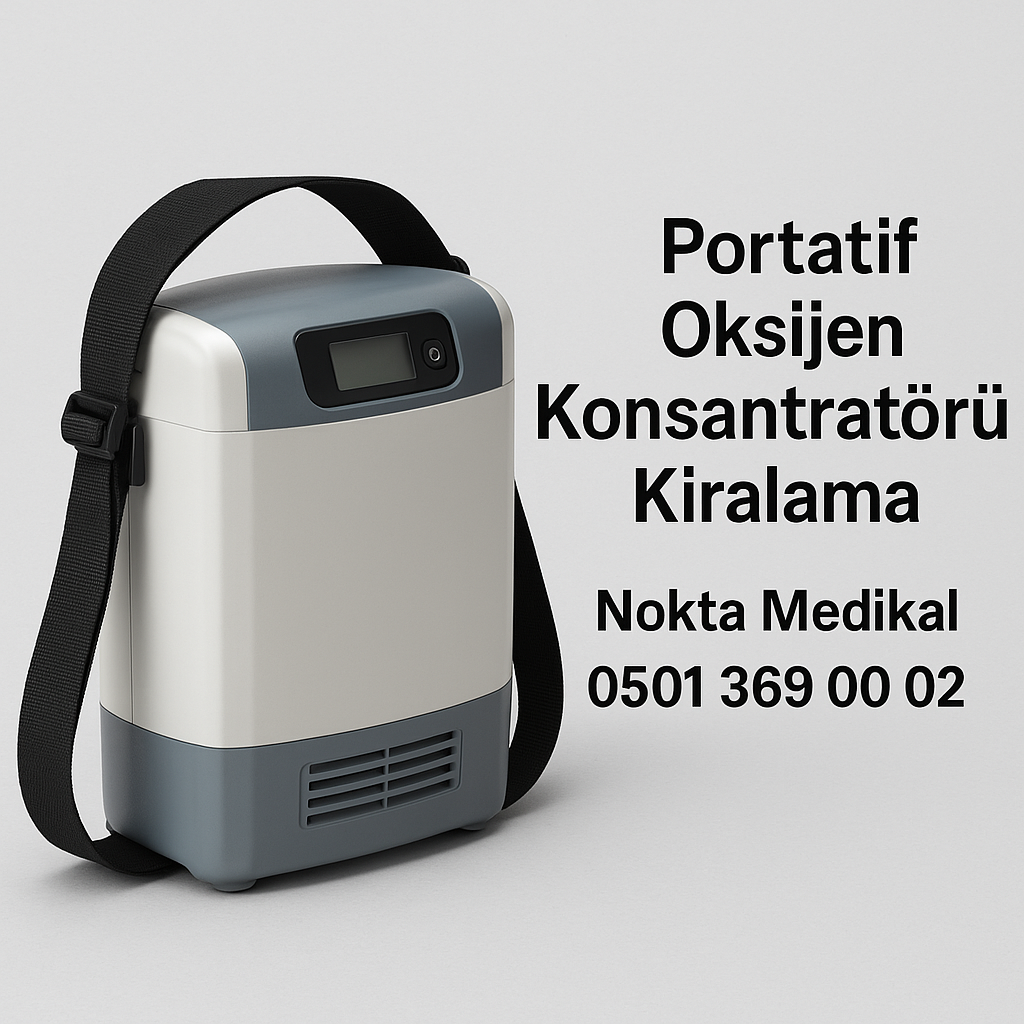 Portatif Oksijen Konsantratörü Kiralama Nokta Medikal ile Hayat Kolaylığı