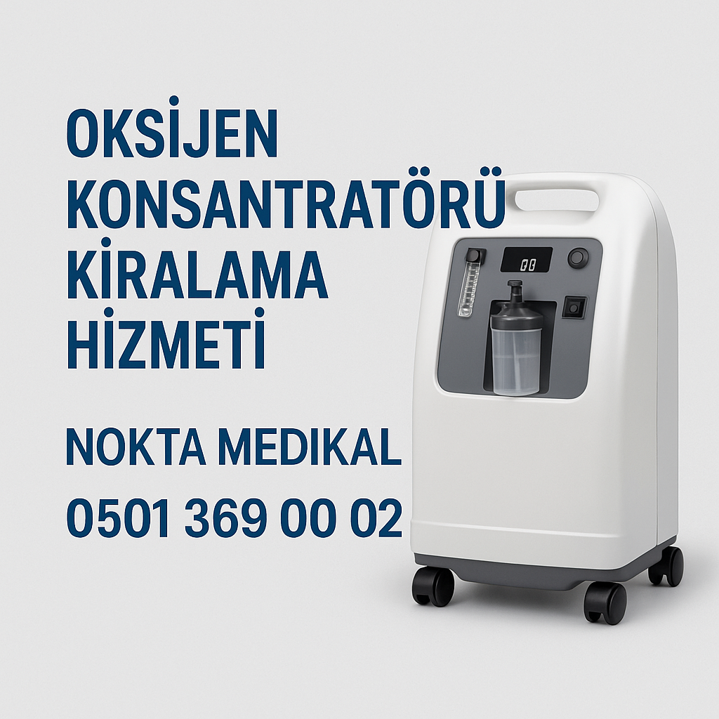 Oksijen Konsantratörü Kiralama Hizmeti Nokta Medikal ile Profesyonel Destek